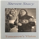 Steven Stacy - Tomorrow's Vision